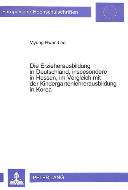 Book cover of: Die Erzieherausbildung in Deutschland, insbesondere in Hessen, im Vergleich mit der Kindergartenlehrerausbildung in Korea