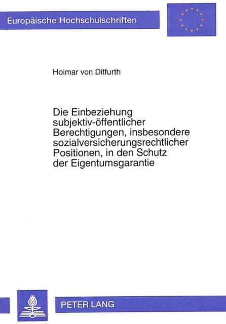 Book cover of: Die Einbeziehung Subjektiv-Oeffentlicher Berechtigungen, Insbesondere Sozialversicherungsrechtlicher Positionen, in Den Schutz Der Eigentumsgarantie