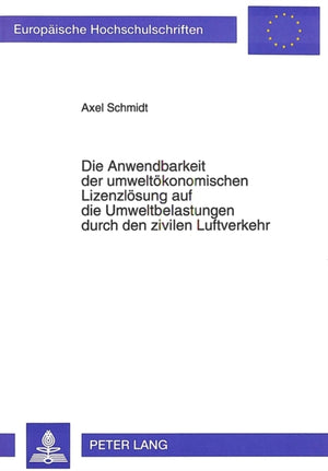 Die Anwendbarkeit der umweltoekonomischen Lizenzloesung auf die Umweltbelastungen durch den zivilen Luftverkehr