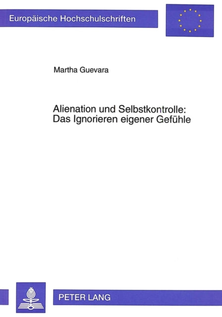 Book cover of: Alienation und Selbstkontrolle: Das Ignorieren eigener Gefuehle