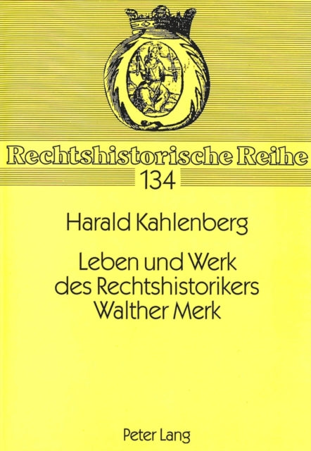 Book cover of: Leben und Werk des Rechtshistorikers Walther Merk
