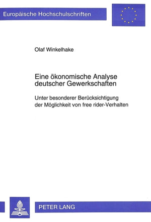 Eine oekonomische Analyse deutscher Gewerkschaften