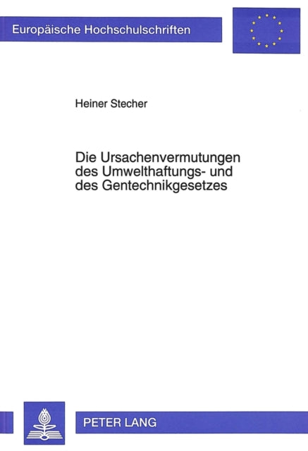 Book cover of: Die Ursachenvermutungen des Umwelthaftungs- und des Gentechnikgesetzes
