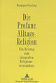Book cover of: Die Profane Alltagsreligion