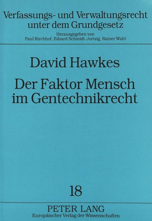 Der Faktor Mensch im Gentechnikrecht