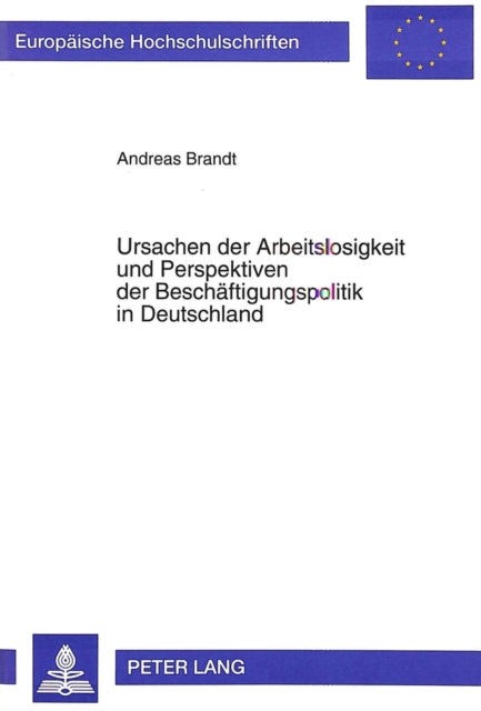 Book cover of: Ursachen der Arbeitslosigkeit und Perspektiven der Beschaeftigungspolitik in Deutschland