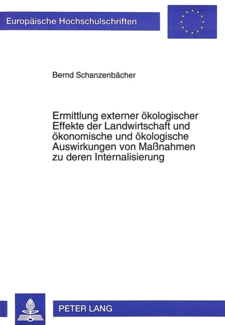Book cover of: Ermittlung externer oekologischer Effekte der Landwirtschaft und oekonomische und oekologische Auswirkungen von Manahmen zu deren Internalisierung