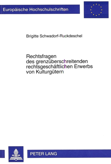 Book cover of: Rechtsfragen des grenzueberschreitenden rechtsgeschaeftlichen Erwerbs von Kulturguetern