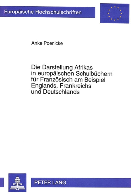 Book cover of: Die Darstellung Afrikas in Europaeischen Schulbuechern Fuer Franzoesisch Am Beispiel Englands, Frankreichs Und Deutschlands