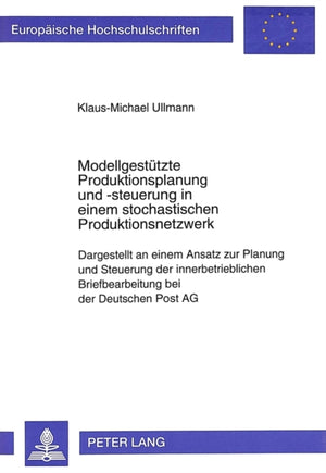 Modellgestuetzte Produktionsplanung und -steuerung in einem stochastischen Produktionsnetzwerk