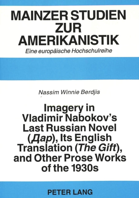Book cover of: Imagery in Vladimir Nabokov's Last Russian Novel ("The Gift"), Its English Translation and Other Prose Works of the 1930s. By: Nassim Winnie Berdjis