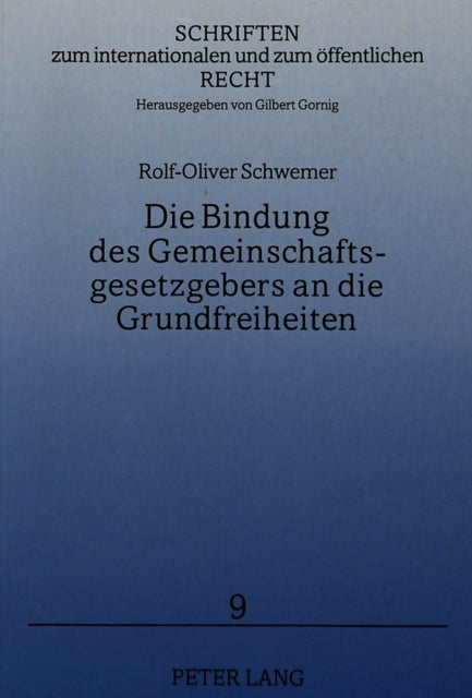 Book cover of: Die Bindung des Gemeinschaftsgesetzgebers an die Grundfreiheiten