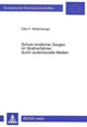 Book cover of: Schutz kindlicher Zeugen im Strafverfahren durch audiovisuelle Medien