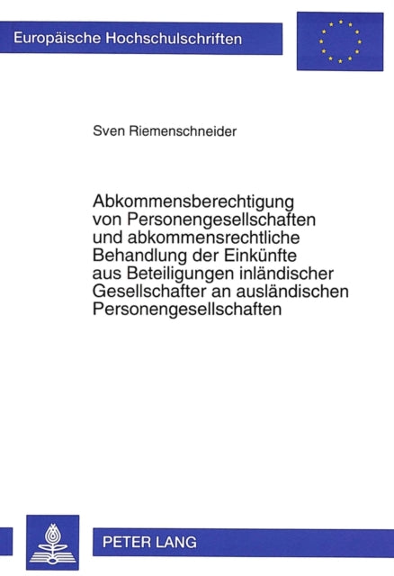Book cover of: Abkommensberechtigung von Personengesellschaften und abkommensrechtliche Behandlung der Einkuenfte aus Beteiligungen inlaendischer Gesellschafter an auslaendischen Personengesellschaften