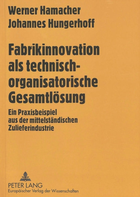 Book cover of: Fabrikinnovation als technisch-organisatorische Gesamtloesung