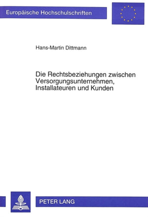 Die Rechtsbeziehungen zwischen Versorgungsunternehmen, Installateuren und Kunden