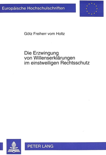 Book cover of: Die Erzwingung von Willenserklaerungen im einstweiligen Rechtsschutz