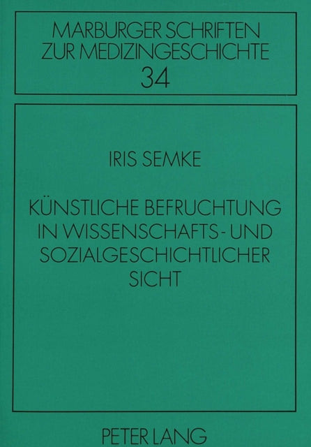 Book cover of: Kuenstliche Befruchtung in wissenschafts- und sozialgeschichtlicher Sicht