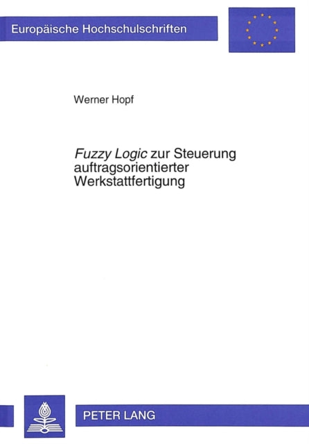 Book cover of: «Fuzzy Logic» zur Steuerung auftragsorientierter Werkstattfertigung