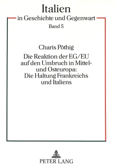 Book cover of: Die Reaktion der EG/EU auf den Umbruch in Mittel- und Osteuropa:- Die Haltung Frankreichs und Italiens