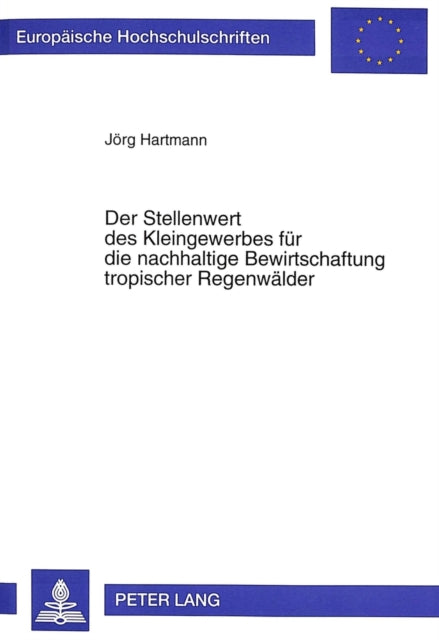 Book cover of: Der Stellenwert des Kleingewerbes fuer die nachhaltige Bewirtschaftung tropischer Regenwaelder