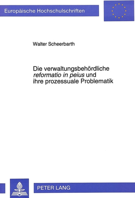Book cover of: Die verwaltungsbehoerdliche «reformatio in peius» und ihre prozessuale Problematik