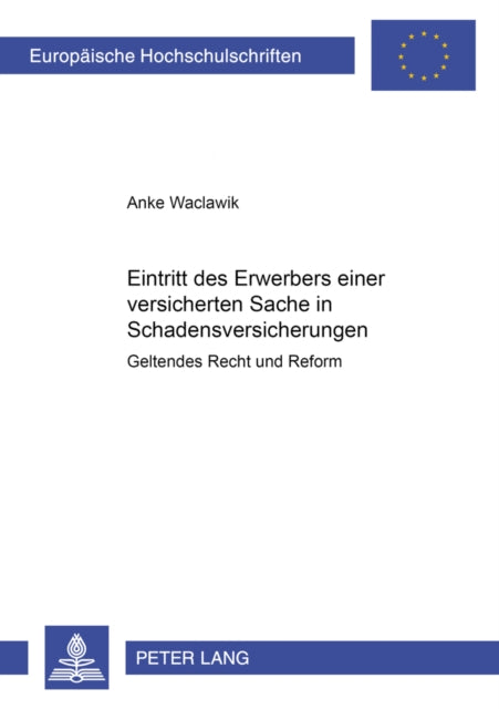 Book cover of: Der Eintritt Des Erwerbers Einer Versicherten Sache in Schadensversicherungen. By: Anke Waclawik
