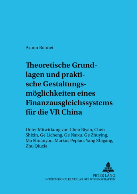 Book cover of: Theoretische Grundlagen und praktische Gestaltungsmoeglichkeiten eines Finanzausgleichssystems fuer die VR China