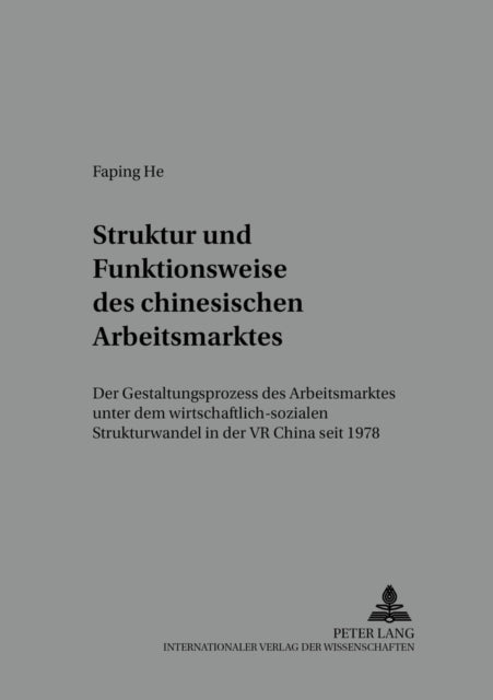 Book cover of: Struktur und Funktionsweise des chinesischen Arbeitsmarktes. By: Faping He