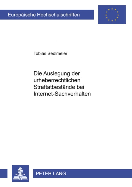 Book cover of: Die Auslegung Der Urheberrechtlichen Straftatbestaende Bei Internet-Sachverhalten. By: Tobias Sedlmeier