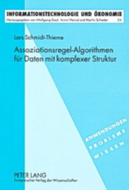 Book cover of: Assoziationsregel-Algorithmen Fuer Daten Mit Komplexer Struktur. By: Lars Schmidt-Thieme