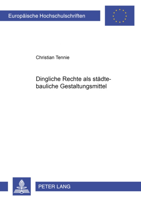 Book cover of: Dingliche Rechte ALS Staedtebauliche Gestaltungsmittel. By: Christian Tennie