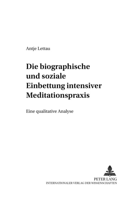 Book cover of: Die Biographische Und Soziale Einbettung Intensiver Meditationspraxis. By: Antje Lettau