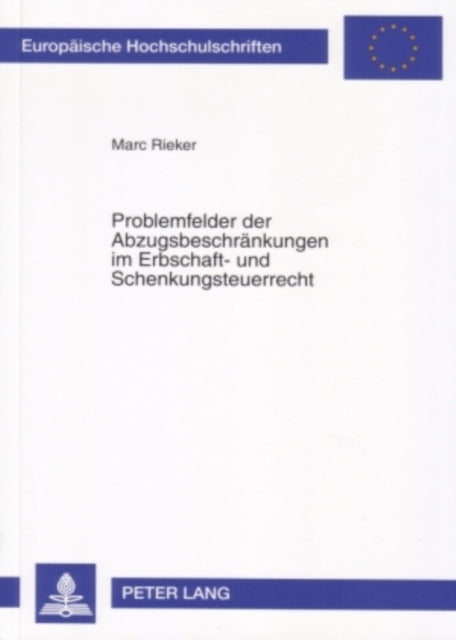 Book cover of: Problemfelder Der Abzugsbeschraenkungen Im Erbschaft- Und Schenkungsteuerrecht. By: Marc Rieker
