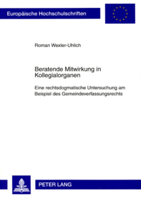 Book cover of: Beratende Mitwirkung in Kollegialorganen. By: Roman Wexler-Uhlich