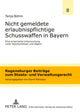 Book cover of: Nicht Gemeldete Erlaubnispflichtige Schusswaffen in Bayern. By: Tanja Böhm
