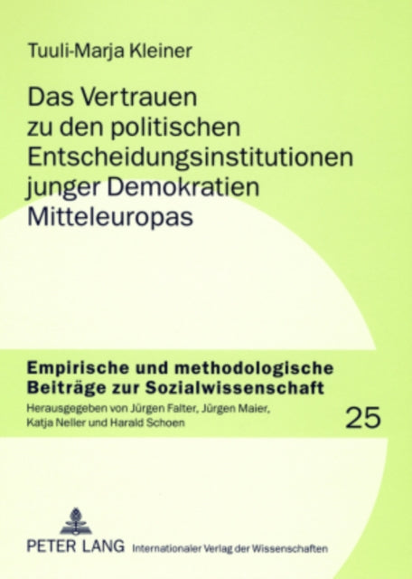 Book cover of: Vertrauen Zu Den Politischen Entscheidungsinstitutionen Junger Demokratien Mitteleuropas. By: Tuuli-Marja Kleiner