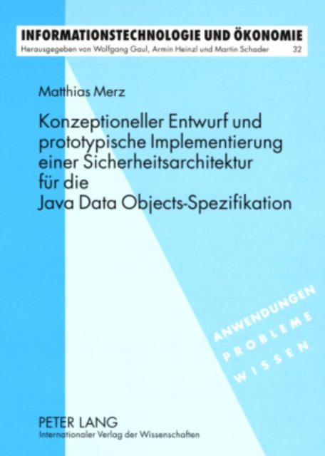 Book cover of: Konzeptioneller Entwurf Und Prototypische Implementierung Einer Sicherheitsarchitektur Fuer Die Java Data Objects-Spezifikation. By: Matthias Merz