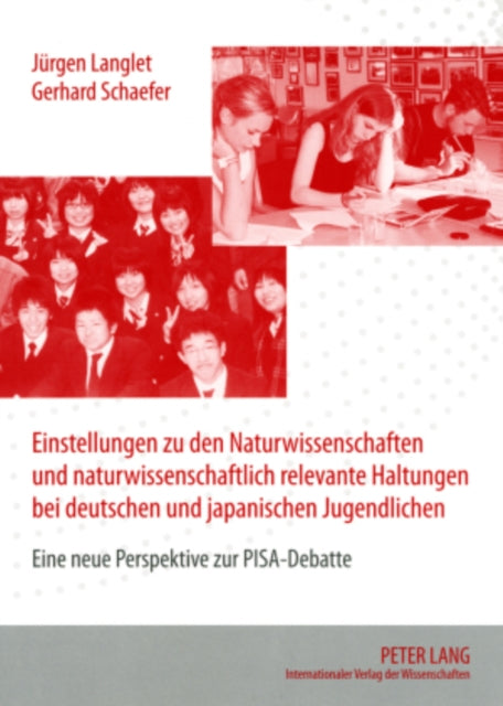 Book cover of: Einstellungen Zu Den Naturwissenschaften Und Naturwissenschaftlich Relevante Haltungen Bei Deutschen Und Japanischen Jugendlichen. By: Jürgen Langlet