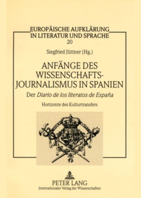 Book cover of: Anfaenge des Wissenschaftsjournalismus in Spanien. By: Siegfried Jüttner