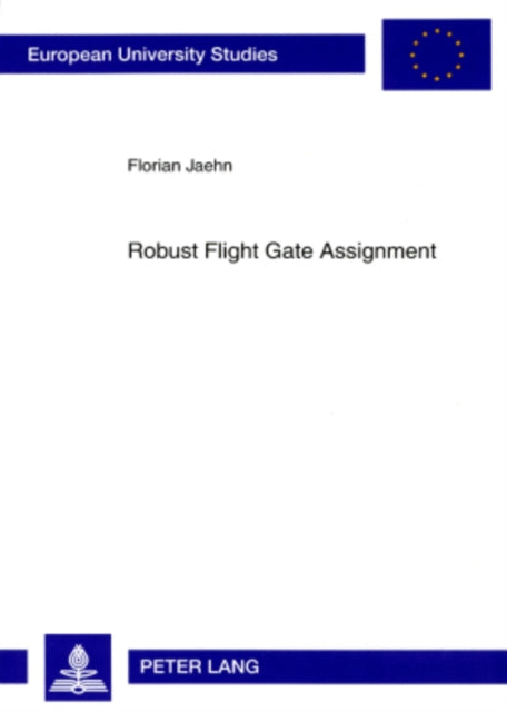 Book cover of: Robust Flight Gate Assignment. By: Florian Jaehn