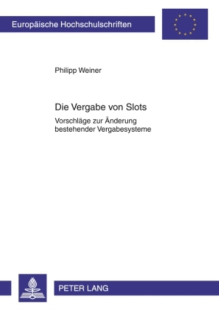 Book cover of: Die Vergabe Von Slots. By: Philipp Weiner