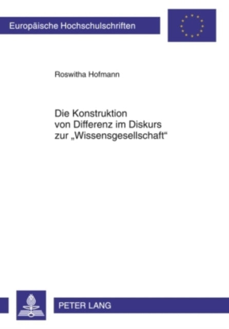 Book cover of: Konstruktion Von Differenz Im Diskurs Zur «Wissensgesellschaft». By: Roswitha Hofmann