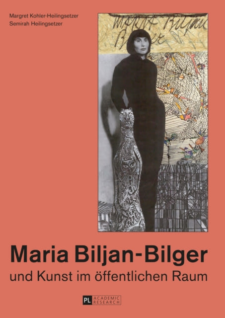 Book cover of: Maria Biljan-Bilger Und Kunst Im Oeffentlichen Raum. By: Margret Kohler-Heilingsetzer