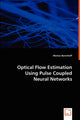 Book cover of: Optical Flow Estimation Using Pulse Coupled Neural Networks