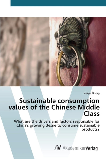 Book cover of: Sustainable consumption values of the Chinese Middle Class