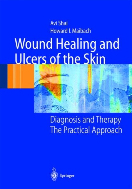 Book cover of: Wound Healing and Ulcers of the Skin. By: Avi Shai