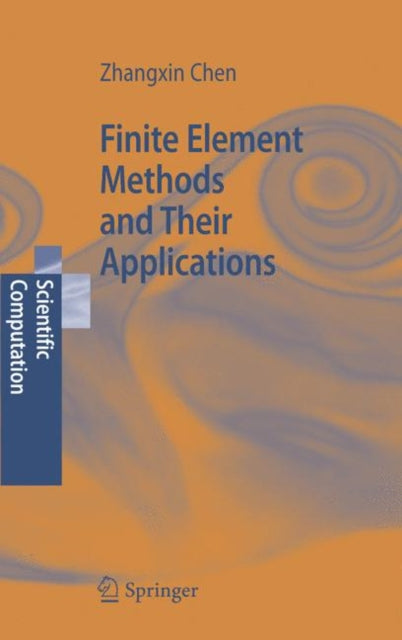 Book cover of: Finite Element Methods and Their Applications. By: Zhangxin Chen