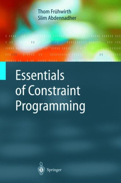 Book cover of: Essentials of Constraint Programming. By: Thom Frühwirth