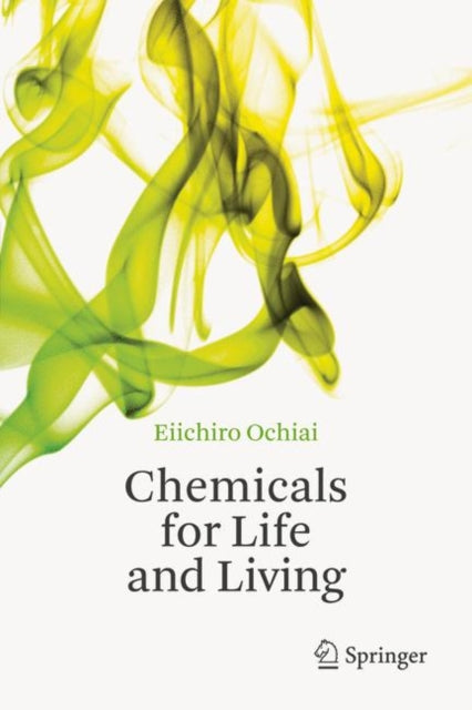 Book cover of: Chemicals for Life and Living. By: Ei-ichiro Ochiai